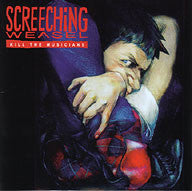 Screeching Weasel : Kill The Musicians (CD, Comp, RE)