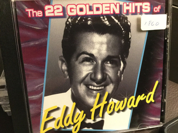 Eddy Howard : The 22 Golden Hits Of Eddy Howard (CD, Comp)