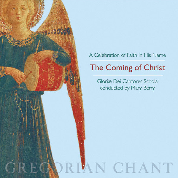 Gloriae Dei Cantores Schola Conducted By Mary Berry : The Coming of Christ: A Celebration Of Faith In His Name (CD, Album)