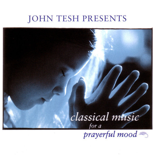 John Tesh - John Tesh Presents Classical Music For a Prayerful Mood (CD) (VG+) - Endless Media