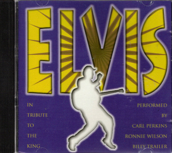 Carl Perkins / Ronnie Wilson (14) / Billy Trailer : Elvis (In Tribute To The King) (CD, Album)