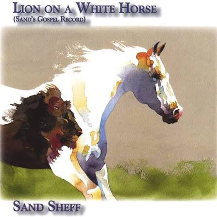 Sand Sheff : Lion on a White Horse (Sand's Gospel Record) (CD, Album)
