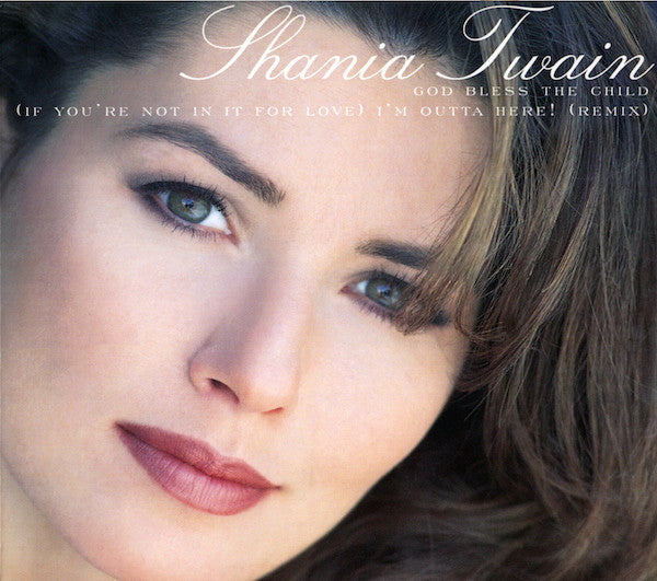 Shania Twain : God Bless The Child / (If You're Not In It For Love) I'm Outta Here! (Remix) (CD, Single)