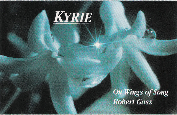 On Wings Of Song And Robert Gass : Kyrie (Cass, Album)