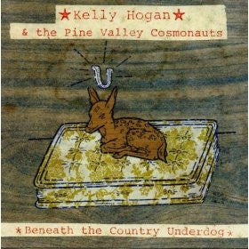 Kelly Hogan & The Pine Valley Cosmonauts - Beneath The Country Underdog (CD) (VG) - Endless Media