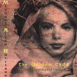 Michael Allen Harrison - The Golden Child - A Christmas Journey (CD) (VG+) - Endless Media