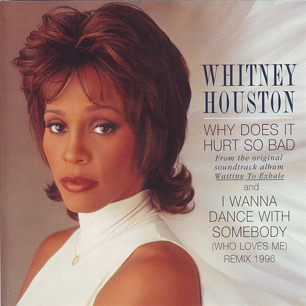 Whitney Houston : Why Does It Hurt So Bad / I Wanna Dance With Somebody (Who Loves Me) (Remix 1996) (CD, Maxi)