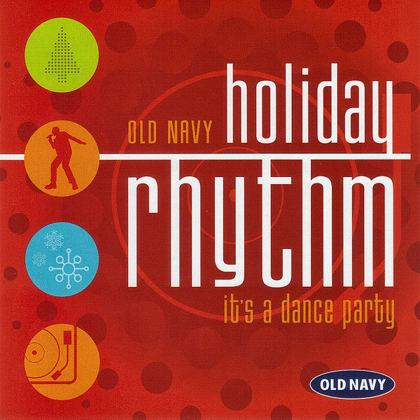 Various : Old Navy Holiday Rhythm It's A Dance Party (CD, Comp)