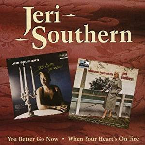 Jeri Southern - You Better Go Now / When Your Heart's On Fire (CD) (VG+) - Endless Media