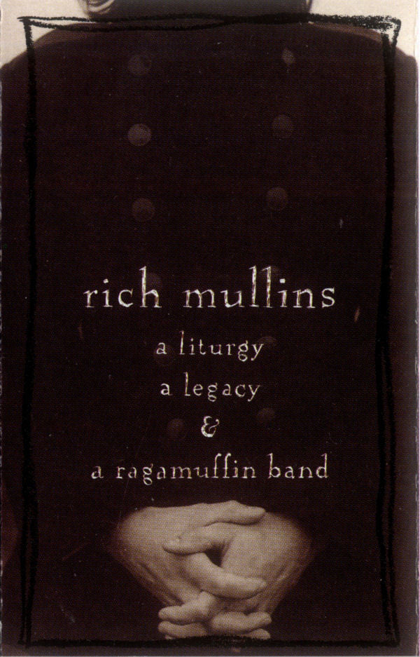 Rich Mullins : A Liturgy A Legacy & A Ragamuffin Band (Cass, Album, Dol)