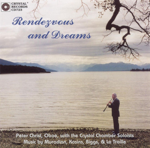 Peter Christ, Crystal Chamber Soloists - Vazgen Muradian, Martin Scot Kosins, John Biggs (4), Gregory La Traille : Rendezvous And Dreams (CD, Album)