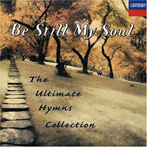 Various : Be Still My Soul (The Ultimate Hymns Collection) (CD, Comp, Club)
