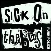 Sick On The Bus : Punk Police / Suck On Sick On The Bus (2xCD, Comp)