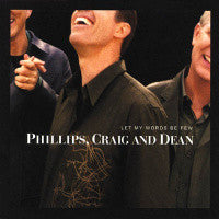 Phillips, Craig & Dean : Let My Words Be Few (HDCD, Album)