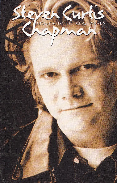 Steven Curtis Chapman : Heaven In The Real World (Cass, Album)
