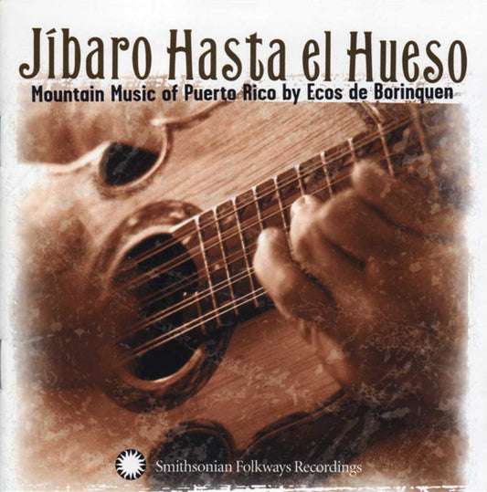 Ecos De Borinquen : Jibaro Hasta El Hueso: Mountain Music Of Puerto Rico (CD, Album)