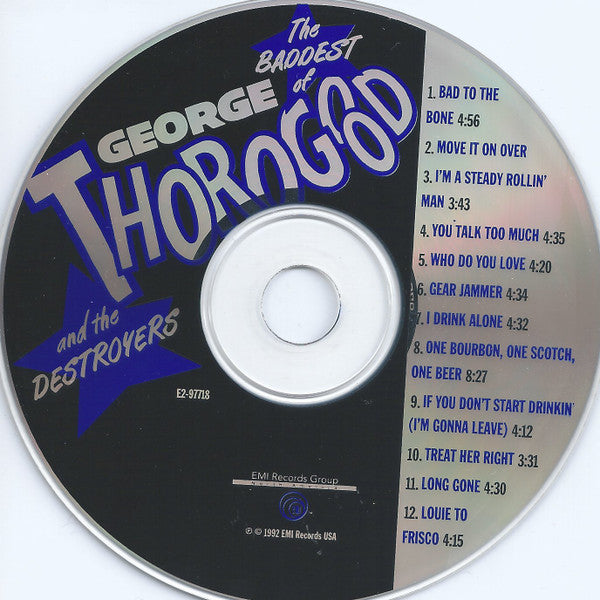 George Thorogood & The Destroyers : The Baddest Of George Thorogood And The Destroyers (CD, Comp, RP)