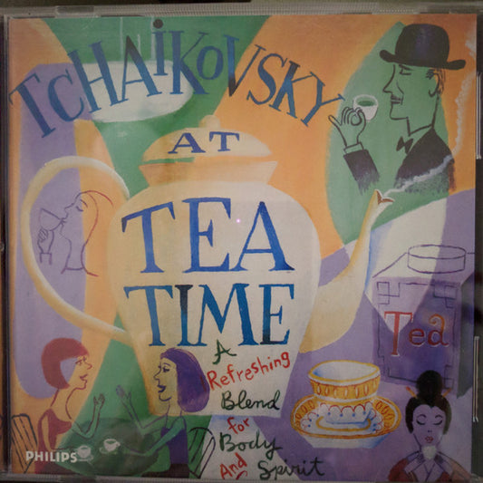 Various : Tchaikovosky At Tea Time A Refreshing Blend For Body And Spirit (CD, Comp)