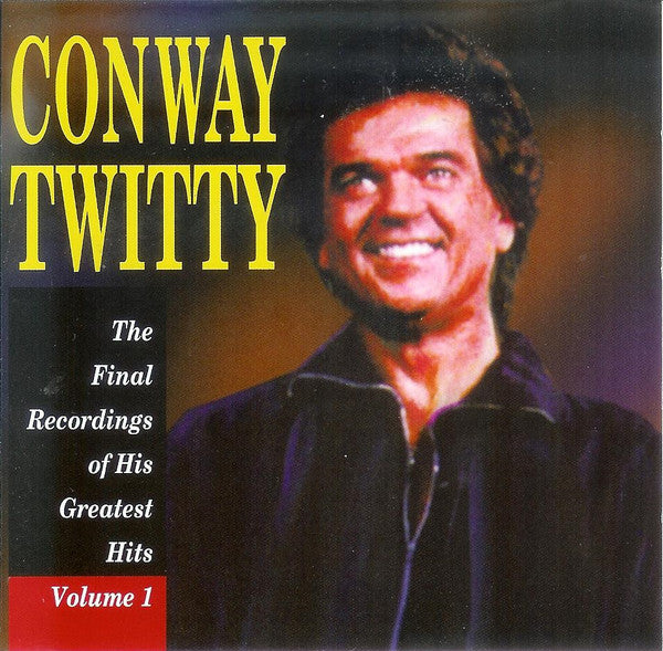 Conway Twitty : The Final Recordings Of His Greatest Hits Volume 1 (CD, Album, RE)
