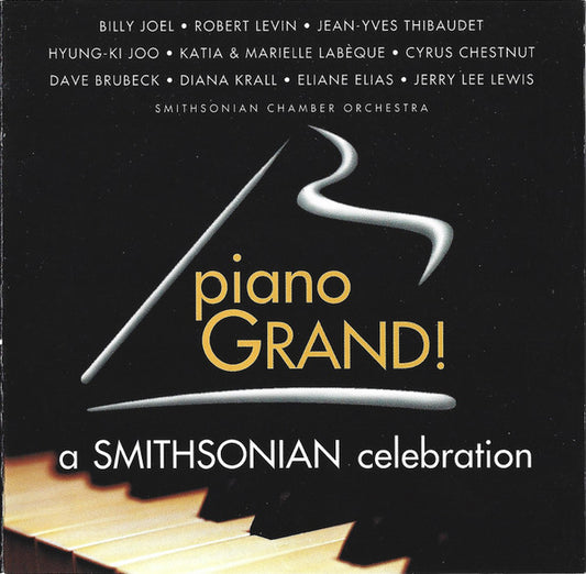 Billy Joel / Robert Levin / Jean-Yves Thibaudet / Hyung-Ki Joo / Katia Et Marielle Labèque / Cyrus Chestnut / Dave Brubeck / Diana Krall / Eliane Elias / Jerry Lee Lewis / Smithsonian Chamber Orchestra : Piano Grand! (A Smithsonian Celebration) (CD, Album, Club)
