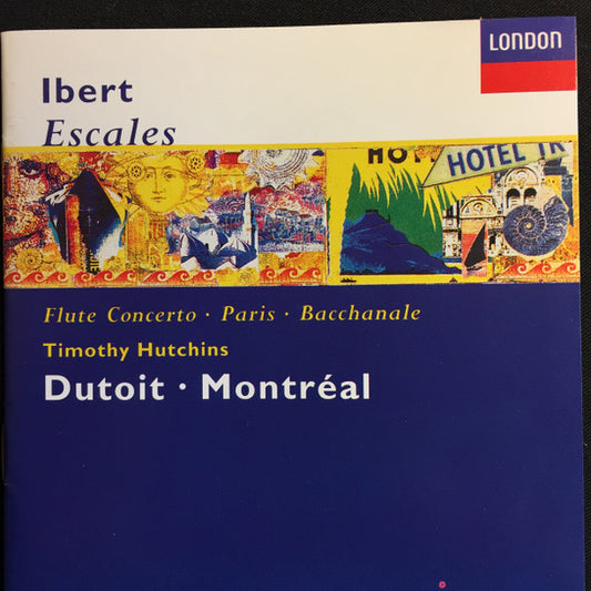 Jacques Ibert - Timothy Hutchins, Charles Dutoit, Orchestre Symphonique De Montréal : Escales · Flute Concerto · Paris · Bacchanale (CD, Album)