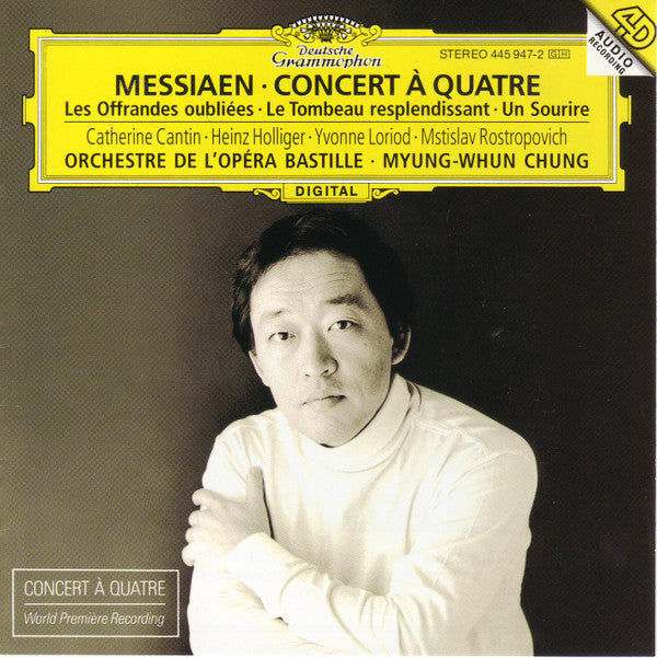 Olivier Messiaen, Catherine Cantin · Heinz Holliger · Yvonne Loriod · Mstislav Rostropovich, Orchestre De L'Opéra Bastille · Myung-Whun Chung : Concert À Quatre / Les Offrandes Oubliées / Le Tombeau Resplendissant / Un Sourire (CD)
