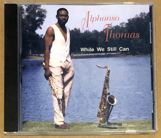 Alphonso Thomas : While We Still Can (CD, Album)