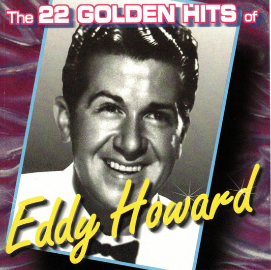 Eddy Howard : The 22 Golden Hits Of Eddy Howard (CD, Comp)