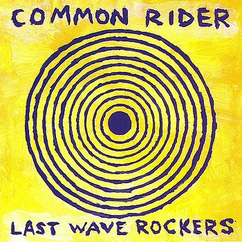Common Rider : Last Wave Rockers (CD, Album)