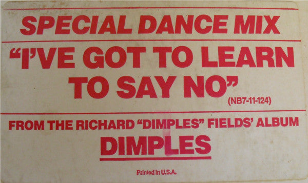 Richard 'Dimples' Fields : I've Got To Learn To Say No (12", Promo)