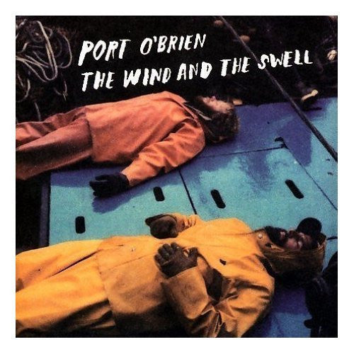Port O'Brien : The Wind And The Swell (CD, Comp)