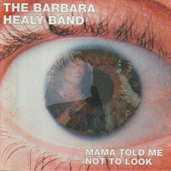 The Barbara Healy Band : Mama Told Me Not To Look (CD)