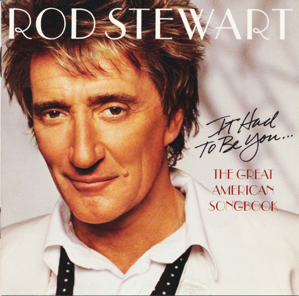 Rod Stewart : It Had To Be You... The Great American Songbook (CD, Album)