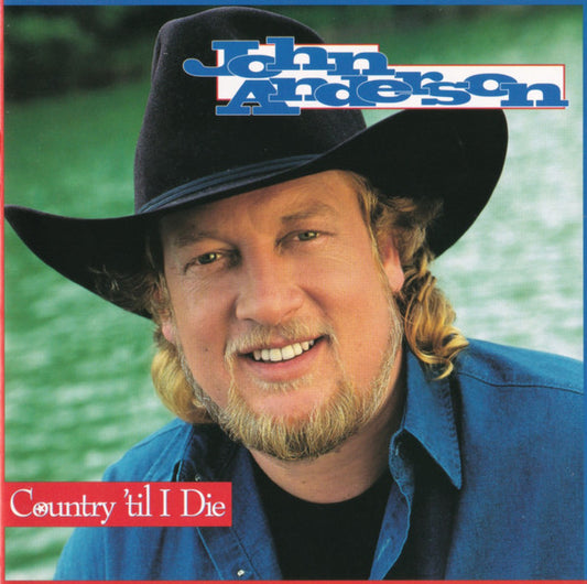 John Anderson (3) : Country 'Til I Die (CD, Album)