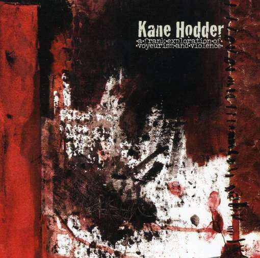 Kane Hodder : A Frank Exploration Of Voyeurism And Violence (CD, EP)