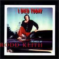 Rodd Keith : I Died Today (CD, Comp)