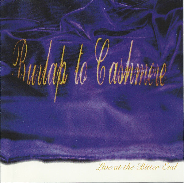 Burlap To Cashmere : Live At The Bitter End (CD, EP, Club)