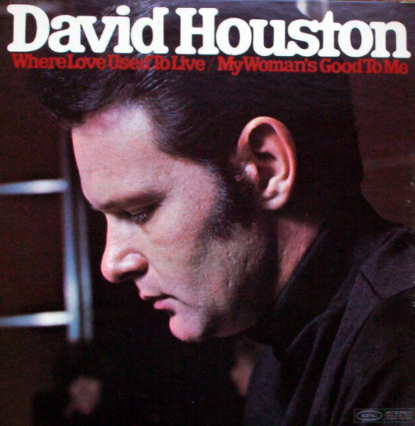 David Houston : Where Love Used To Live / My Woman's Good To Me (LP, Album)