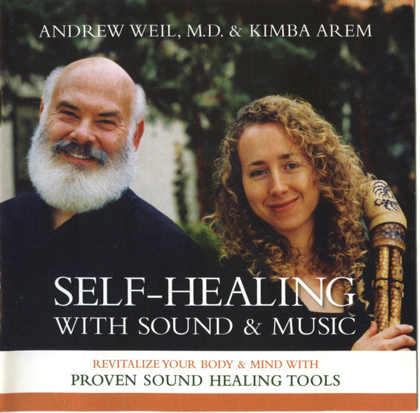 Andrew Weil & Kimba Arem : Self-Healing With Sound & Music (2xCD, Album)