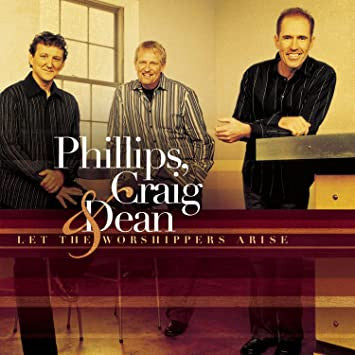 Phillips, Craig & Dean : Let The Worshippers Arise (CD, Album)