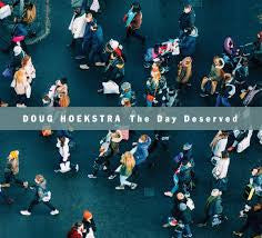 Doug Hoekstra : The Day Deserved (CD, Album)