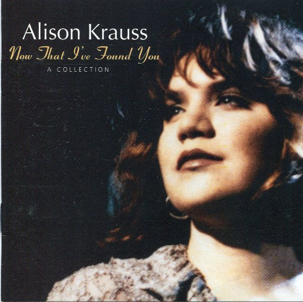 Alison Krauss : Now That I've Found You: A Collection (CD, Comp)