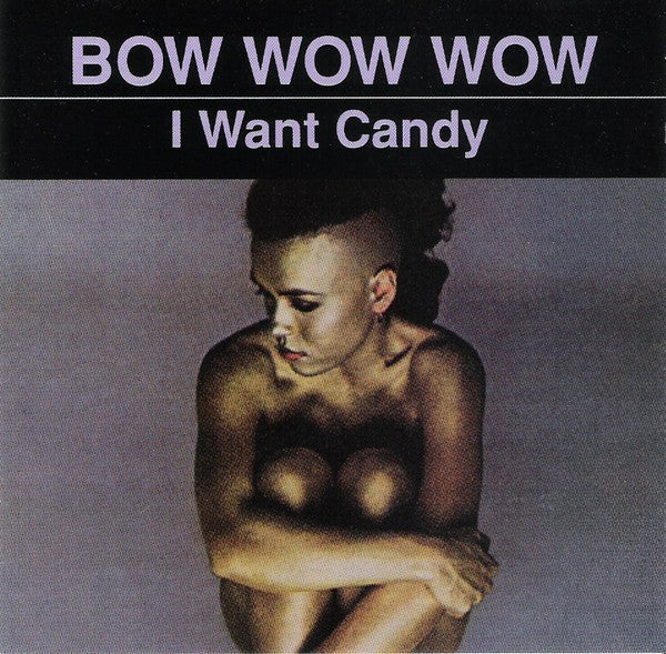 Bow Wow Wow : I Want Candy (CD, Album, RE, RM)