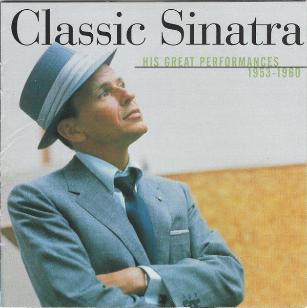 Frank Sinatra : Classic Sinatra - His Great Performances 1953-1960 (CD, Comp, RE, RM)