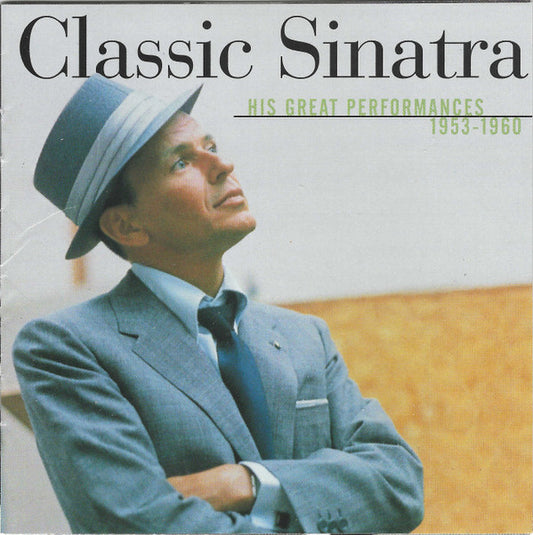 Frank Sinatra : Classic Sinatra - His Great Performances 1953-1960 (CD, Comp, RE, RM)