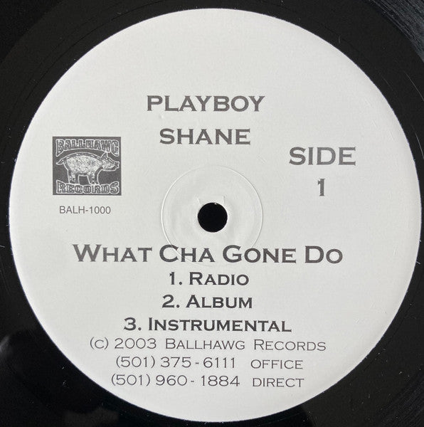 Playboy Shane : What Cha Gone Do (12")