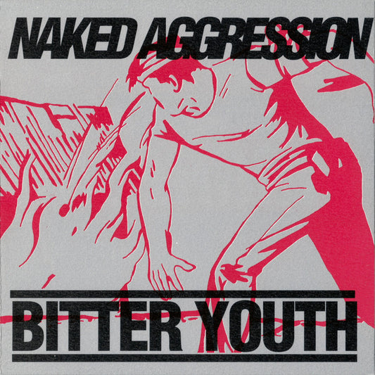 Naked Aggression : Bitter Youth (CD, Album, RE)