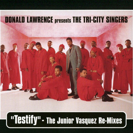 Donald Lawrence Presents The Tri-City Singers : Testify (The Junior Vasquez Re-Mixes) (CD, Maxi)