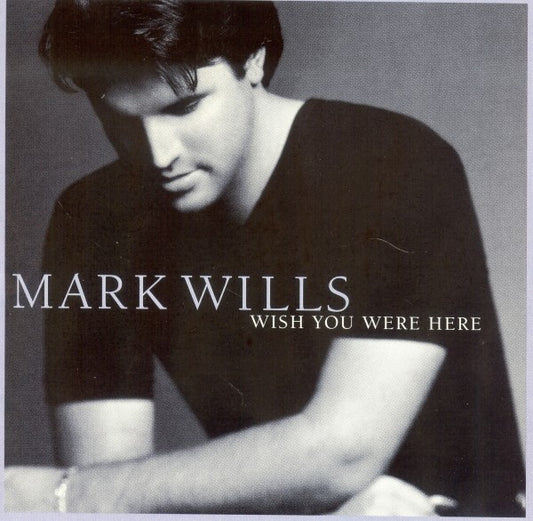 Mark Wills (2) : Wish You Were Here (HDCD, Album, Club)