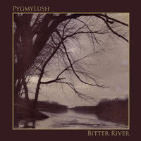 Pygmy Lush : Bitter River (CD, Album)